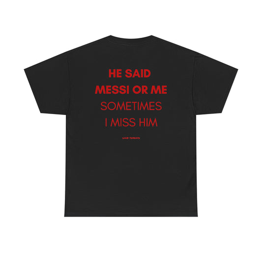 (For Her) He Said Messi Or Me Sometimes I Miss her