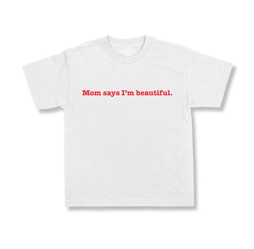 Mom Says I'm Beautiful.