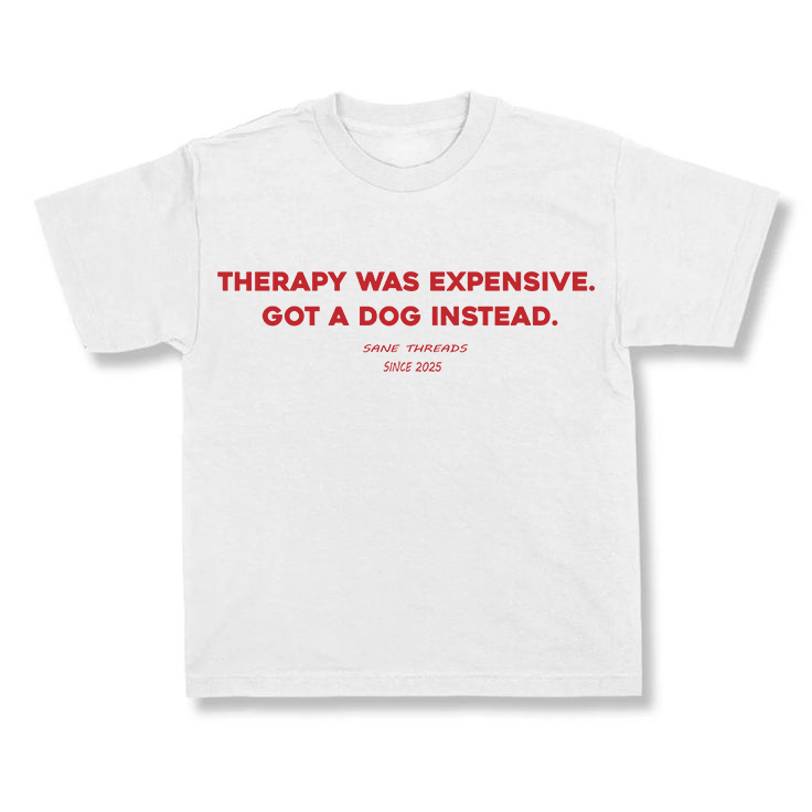 Therapy was expensive. Got a Dog instead.