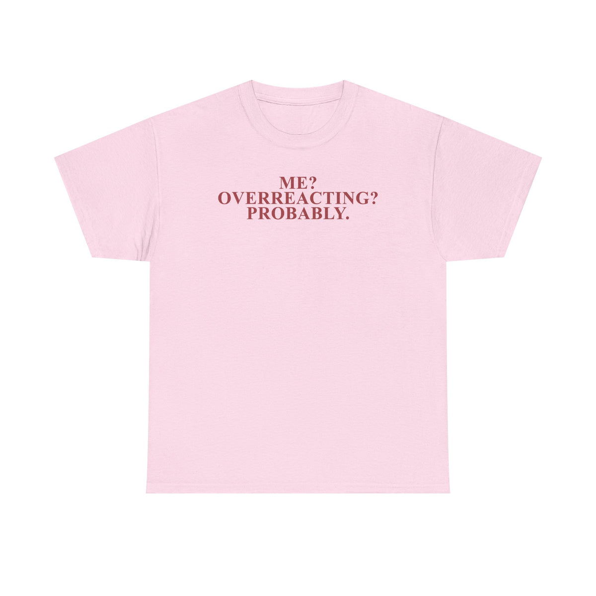 Me? Overreacting? Probably