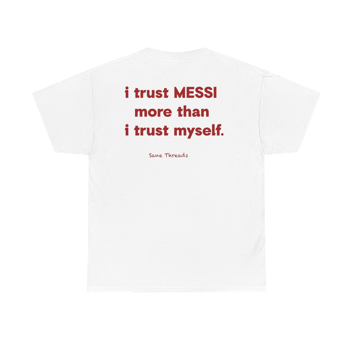 I Trust Messi More Than I Trust Myself.