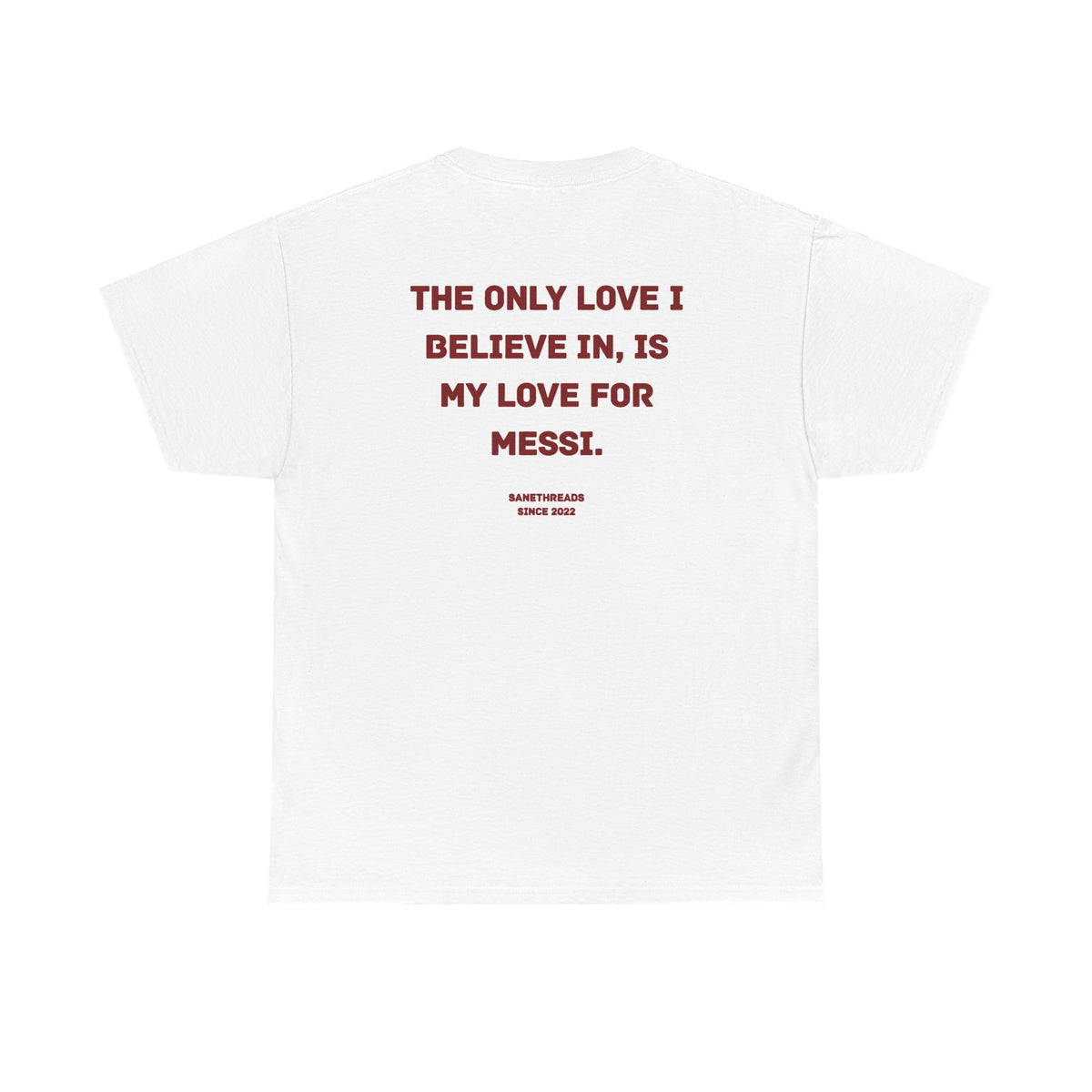 The Only Love I Believe In Is In My Love For Messi.