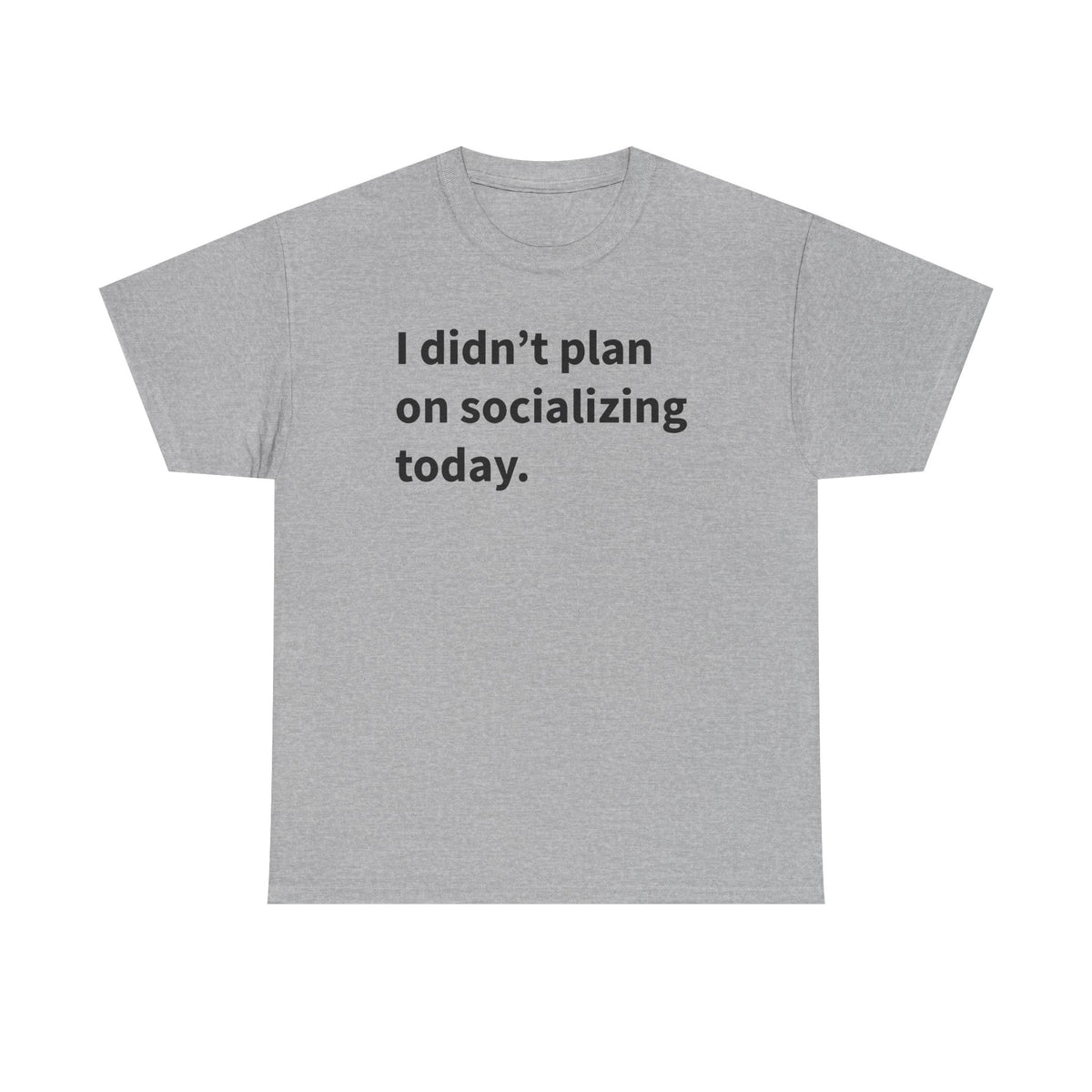 I Didn't Plan On Socializing Today