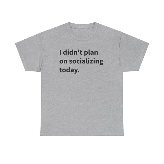 I Didn't Plan On Socializing Today