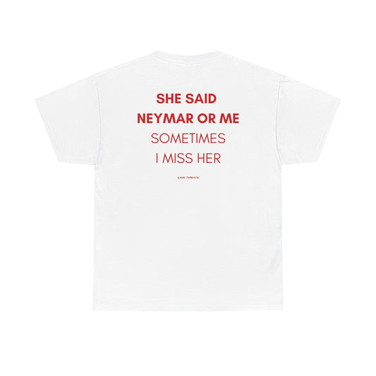 She Said Neymar Or Me Sometimes Her.