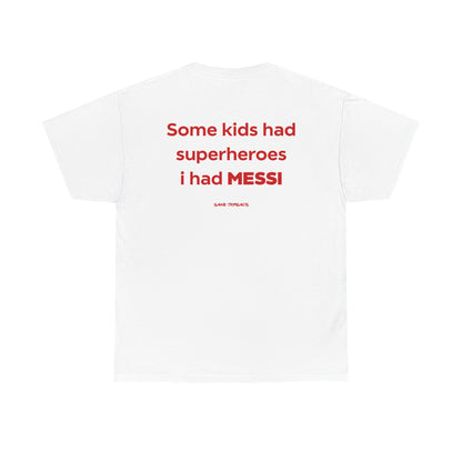 Some Kids Had Superheroes I had Messi.