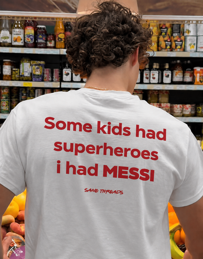 Some Kids Had Superheroes I had Messi.