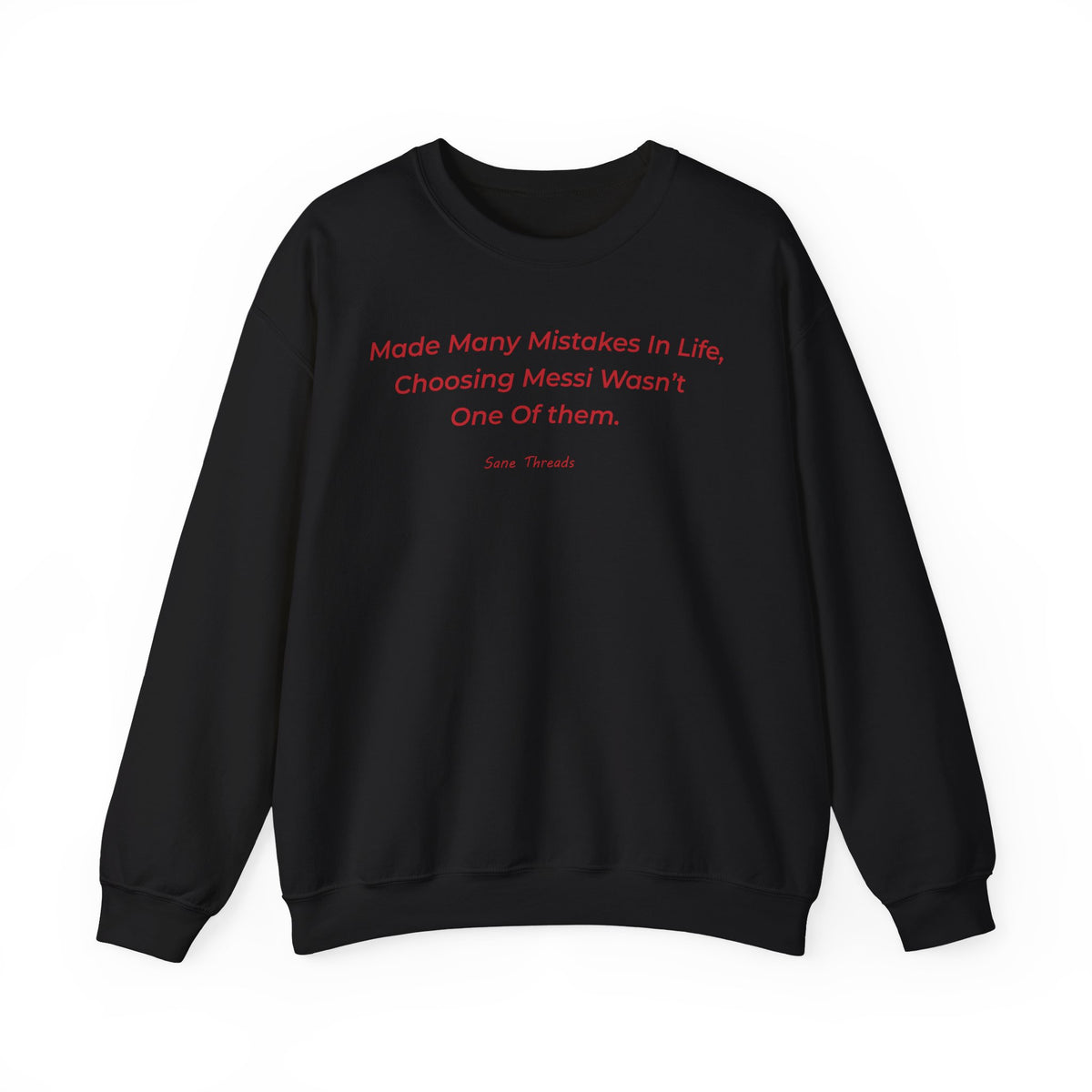 Made Many Mistakes Choosing Messi Wasn't One Of Them -  Sweatshirt