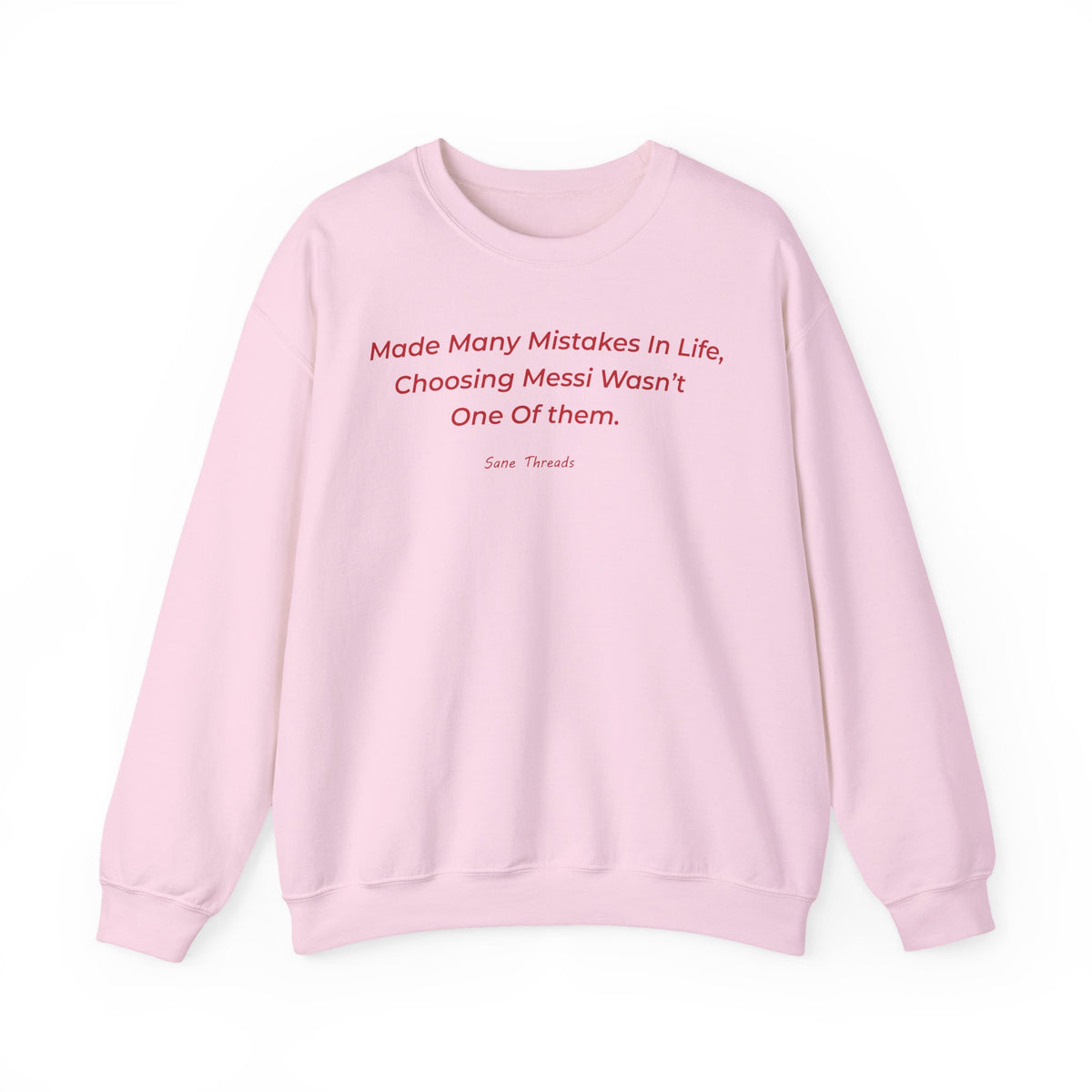 Made Many Mistakes Choosing Messi Wasn't One Of Them -  Sweatshirt