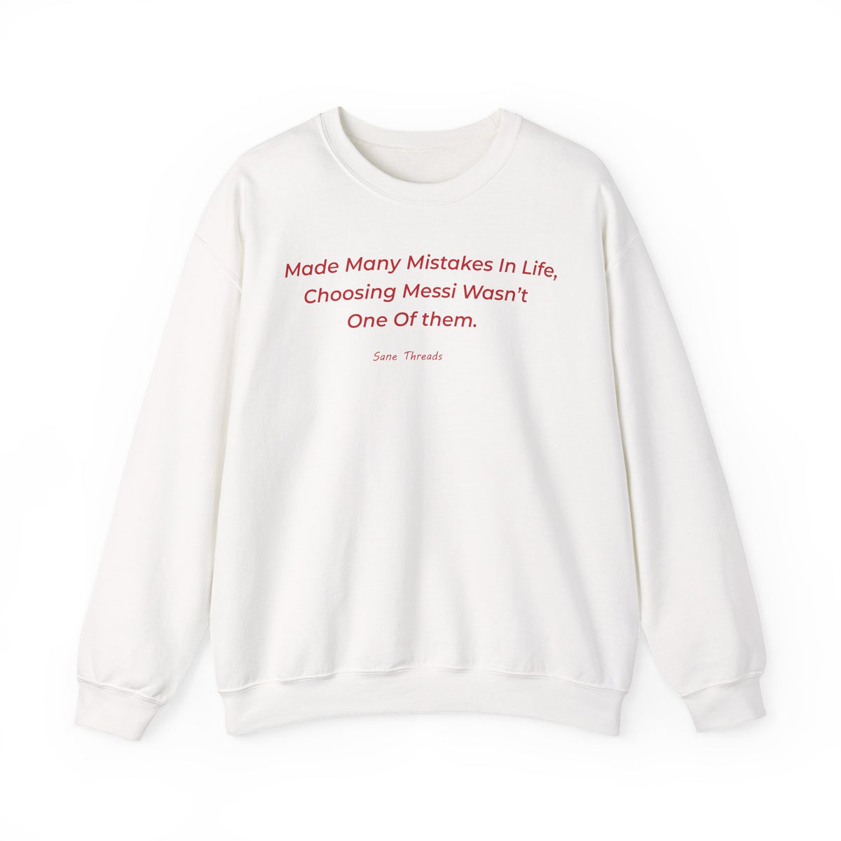 Made Many Mistakes Choosing Messi Wasn't One Of Them -  Sweatshirt