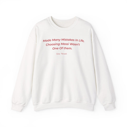 Made Many Mistakes Choosing Messi Wasn't One Of Them -  Sweatshirt