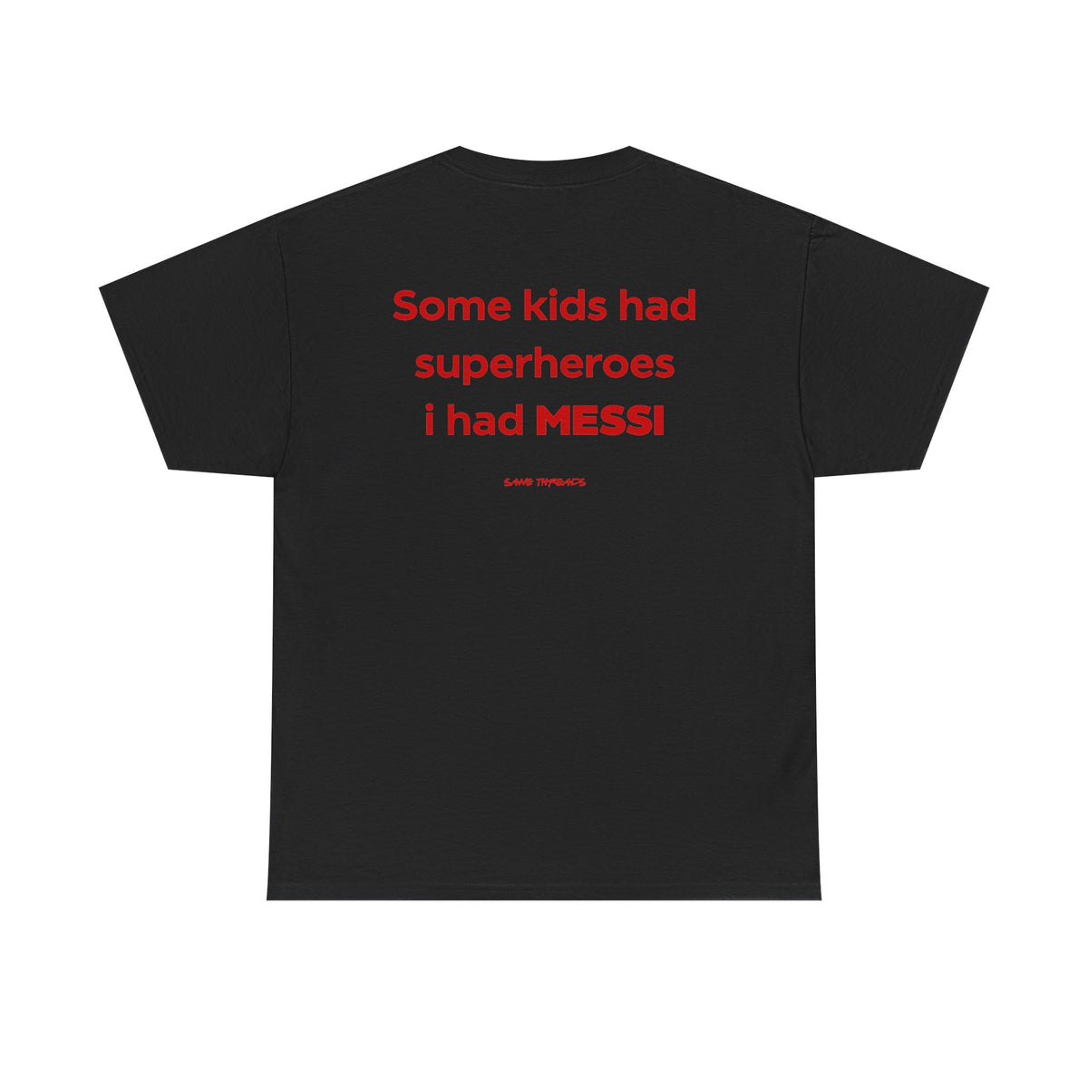 Some Kids Had Superheroes I had Messi.