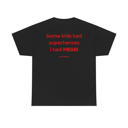 Some Kids Had Superheroes I had Messi.