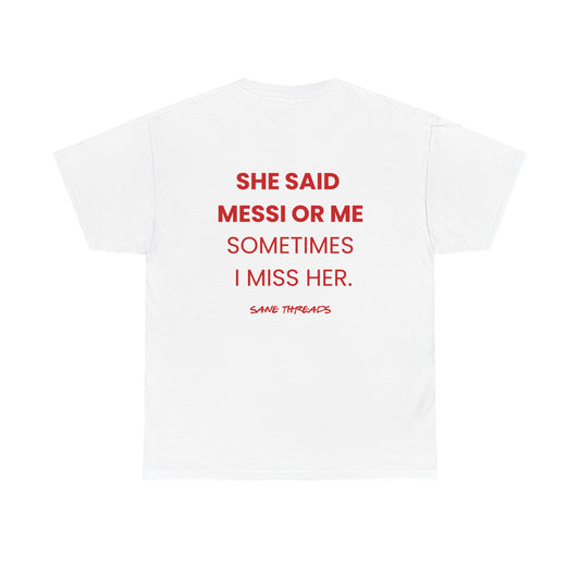 She Said Messi Or Me Sometimes I Miss Her.