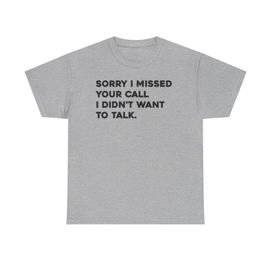 Sorry I Missed Your Call I Didn't Wanna Talk.