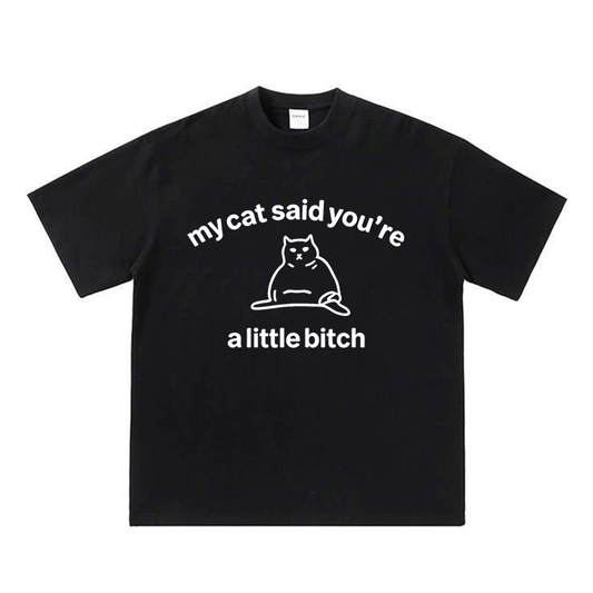 My Cat Said You a Lil B*tch