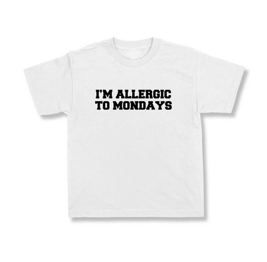 I'm Allergic To Mondays