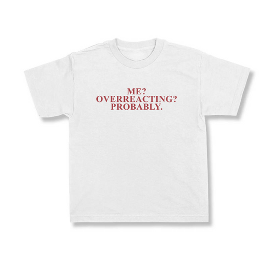 Me? Overreacting? Probably.