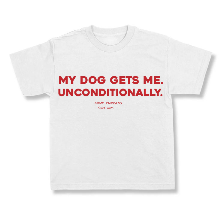 My Dog Gets Me Unconditionally