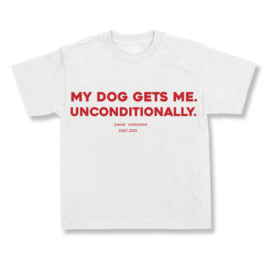 My Dog Gets Me Unconditionally