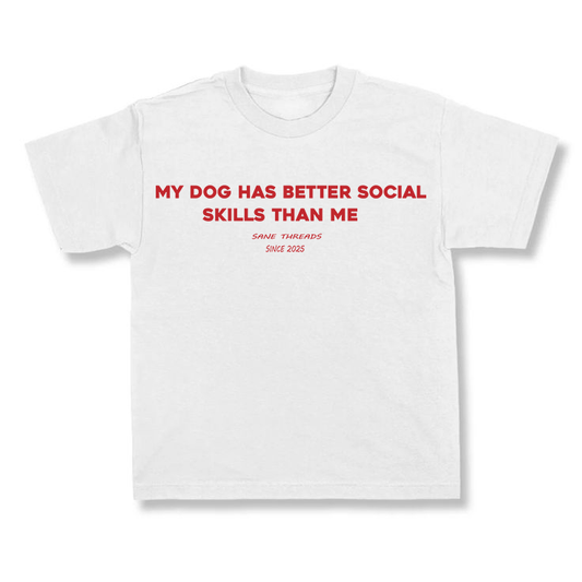 My dog has better social skills than me