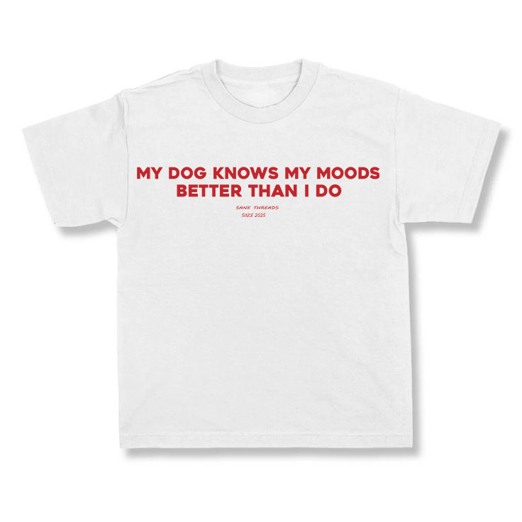 My Dog Knows My Mood Better Than I Do.