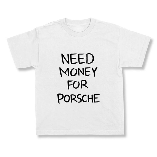 Need Money For Porsche.