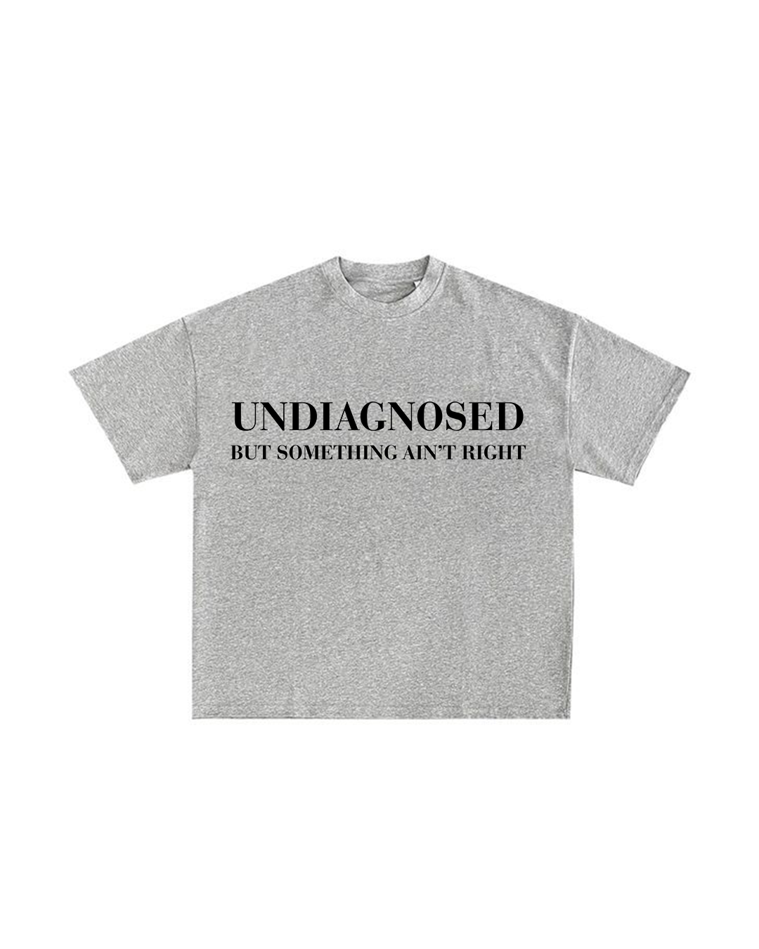 UNDIAGNOSED BUT SOMETHING AIN'T RIGHT