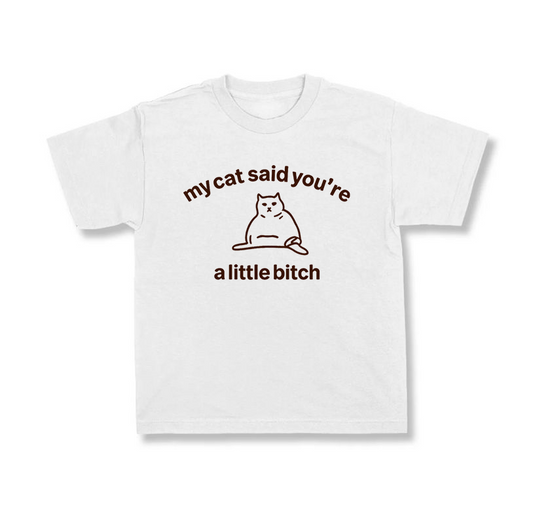 My Cat Said You a Lil B*tch